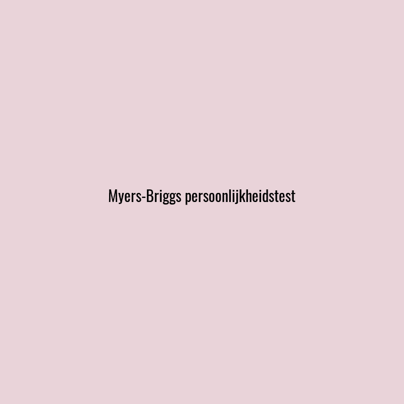Ontdek de verborgen kracht van de myers-briggs persoonlijkheidstest!